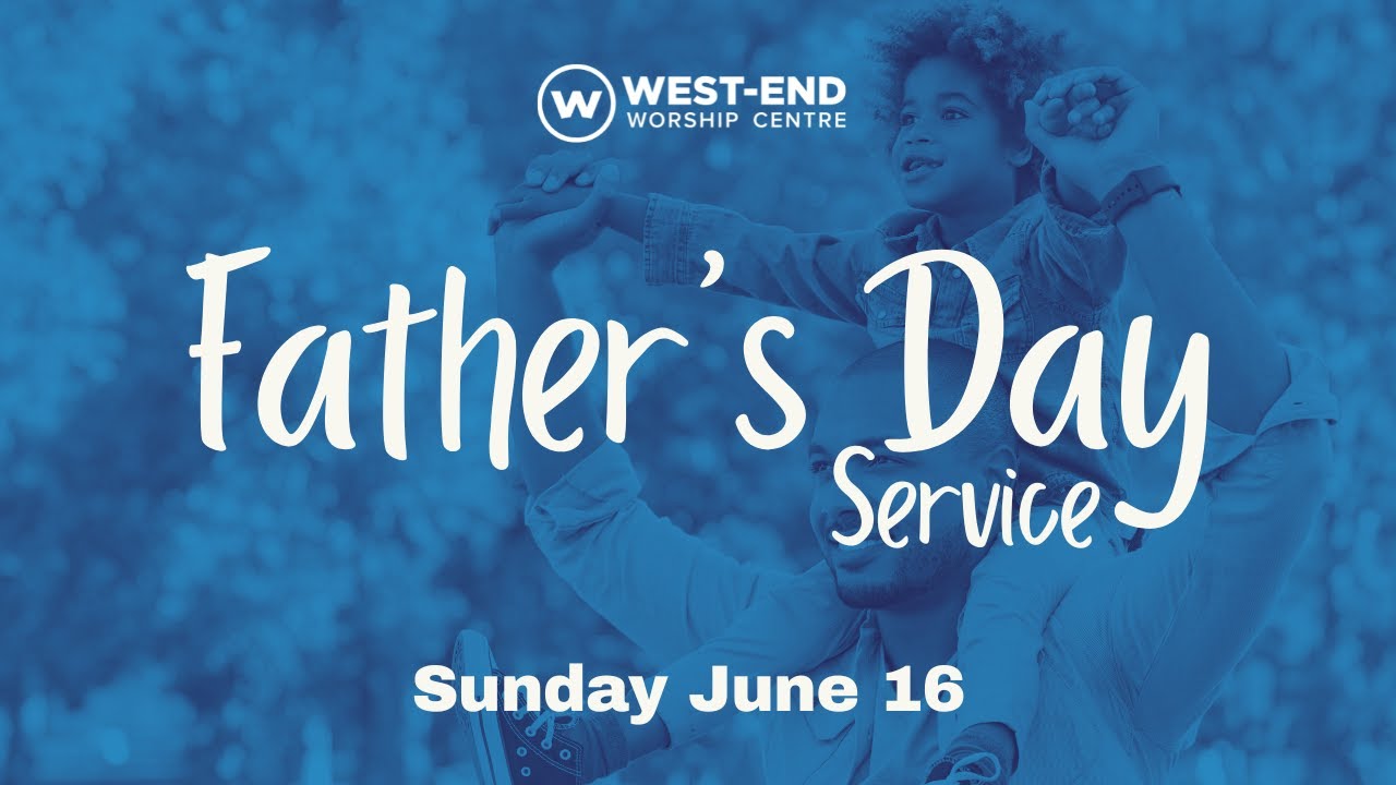 West End Worship Centre Father's Day - Focus Forward
