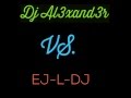 Capture de la vidéo Dj Al3Xand3R  .Vs. Ej-L-Dj