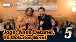 Jogo: Anda Debater, Tu Debates Bem! | 5 Para a Meia-Noite | RTP