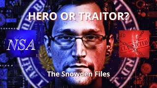 Edward Snowden: Hero or Traitor? The True Cost of Exposing Global Surveillance
