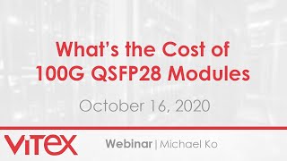 Webinar | What's the Cost of 100G QSFP28 Modules?