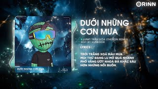 Nếu đang yêu nhau chỉ cần nhìn mưa sẽ nhớ nhau hơn... Dưới Những Cơn Mưa Remix | Junki Trần Hòa