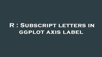R : Subscript letters in ggplot axis label