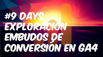Exploración de embudos de conversión en GA4 - #9 Tutorial sobre Google Analytics 4