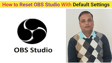 How to Reset OBS Studio With Default Settings?