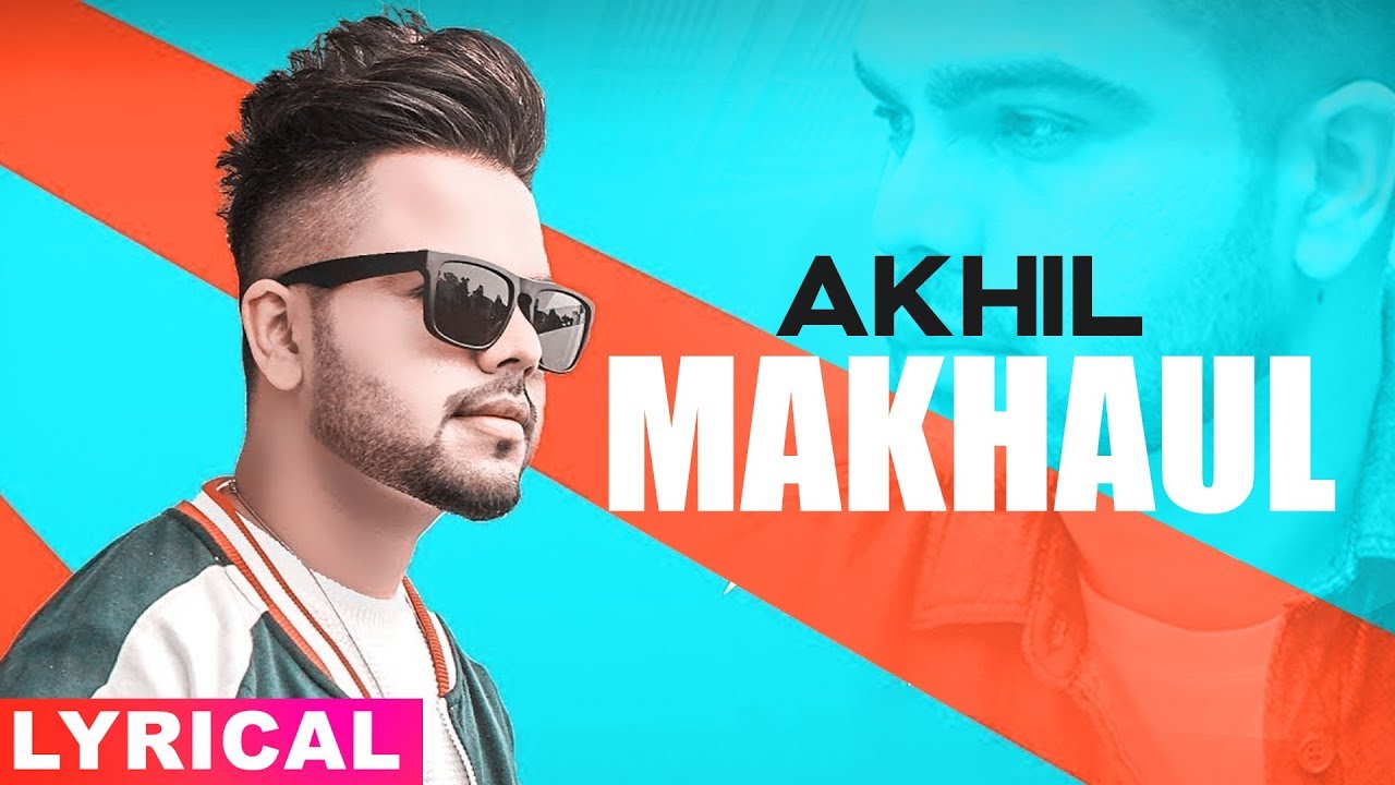 Makhaul Lyrical  Akhil  Manni Sandhu  Latest Punjabi Songs 2019  Speed Records