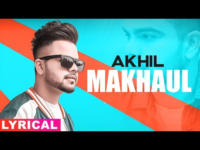 Makhaul (Lyrical) | Akhil | Manni Sandhu | Latest Punjabi Songs 2019 | Speed Records class=
