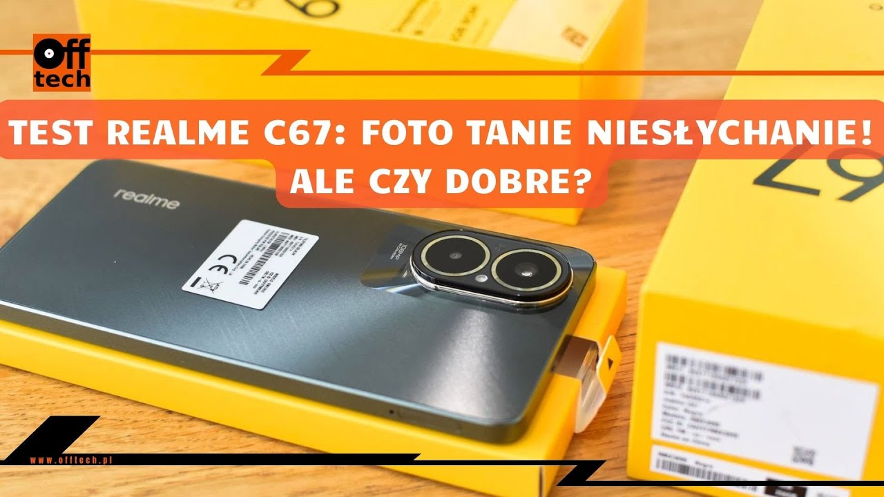 Czy realme C67 to dobry i tani fotosmartfon? Jestem na tak! Ale ...