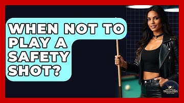 When Not To Play A Safety Shot? - Billiards Hustlers