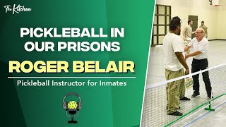 Roger BelAir: Pickleball in our Prisons by The Kitchen - A Pickleball Community 584 views 4 months ago 42 minutes