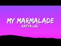 Katya lel  my marmalade sped up lyrics