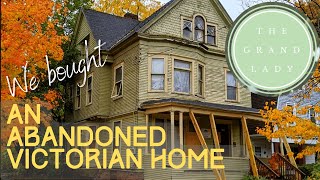 WE BOUGHT A 120+ YEAR OLD ABANDONED VICTORIAN HOME | The Grand Lady - Episode 1