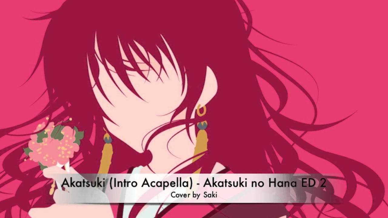 Akatsuki no Yona ED2 ~ Akatsuki (Only Intro Acapella) ~ [Saki