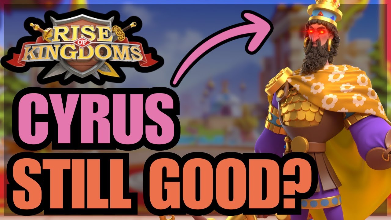 Is Cyrus SECRETLY OVERPOWERED? Cyrus in-depth Guide! Rise of Kingdoms