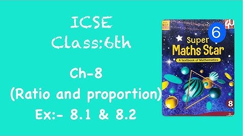 ICSE/class-6th/ch-Ratio and Proportion/ex-8.1 & 8.2/super maths star book/