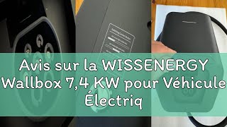 Avis Sur La Wissenergy Wallbox 7,4 Kw Pour Véhicule Électrique Avec App, Monophasé 32A Avec Débouché