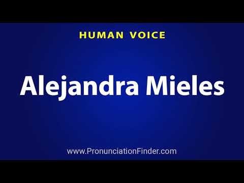 How To Pronounce Alejandra Mieles