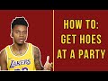 How To Get Hoes At A Party