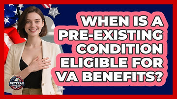 When Is A Pre-Existing Condition Eligible For VA Benefits?