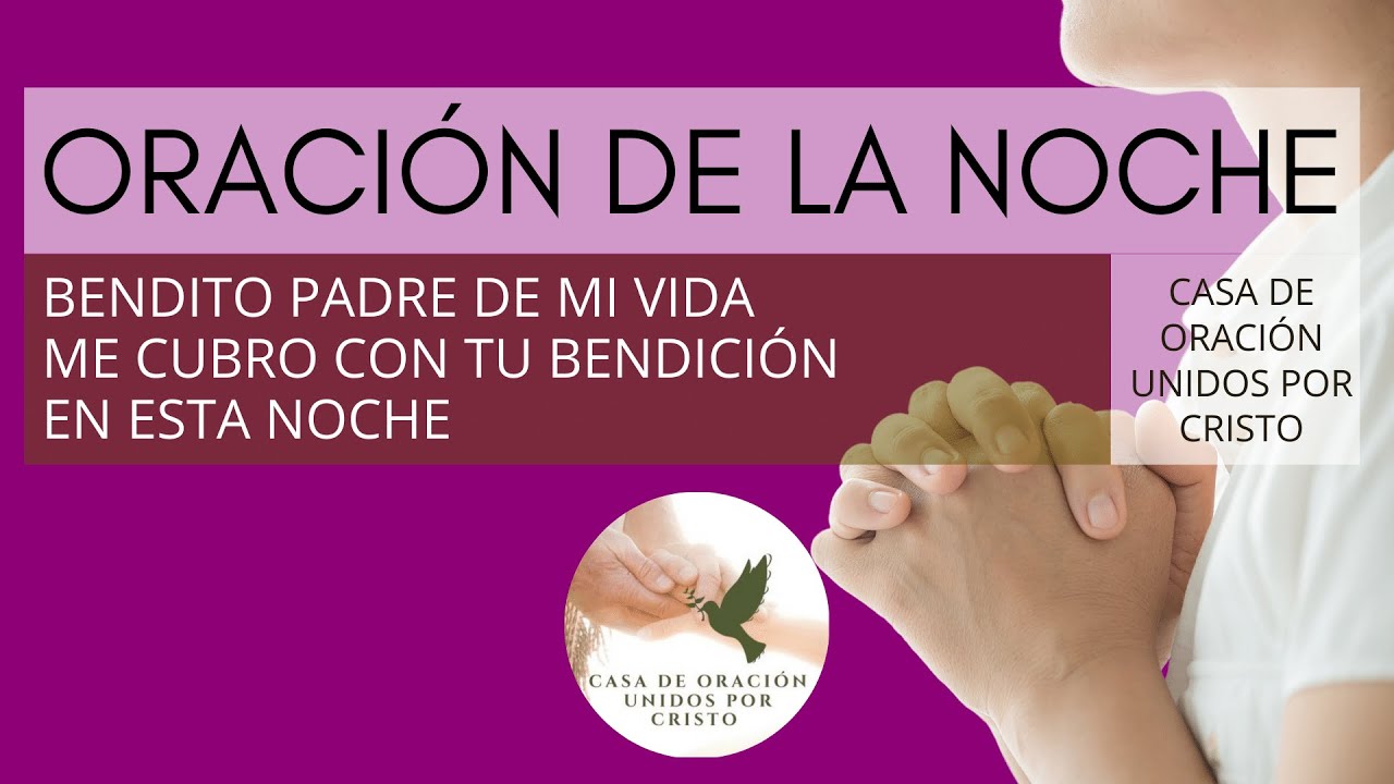 ORACIÓN DE LA NOCHE 😴 BENDITO PADRE DE MI VIDA ME CUBRO CON TU ...