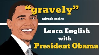 Gravely Usage, Pronounce, Meaning, Definition, Sentence Examples - Adverb Series