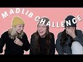 MADLIB CHALLENGE ft NOÉMIE LACERTE ET MARIE GAGNÉ