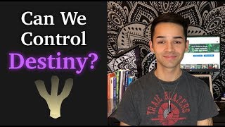 Can We Control Our Destiny?
