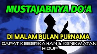 INI RAHASIA MUSTAJABNYA DO'A SAAT MALAM BULAN PURNAMA