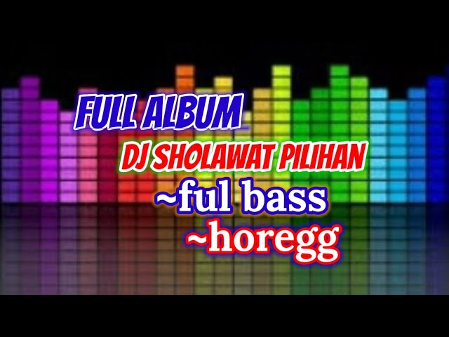 dj sholawat pilihan horeg||ful album qipli bdl class=