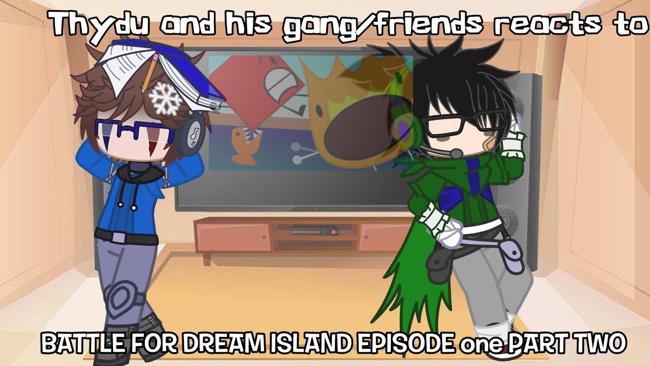 Thydu and his gang/friends reacts to Battle For Dream Island (Episode 1B: Take The Plunge)