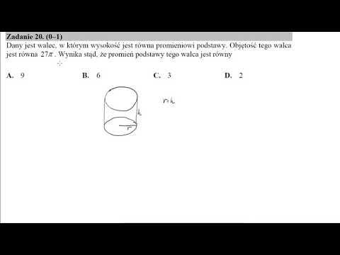 Matura Czerwiec 2018 zadanie 20  Dany jest walec, w którym wysokość jest równa promieniowi podstawy.