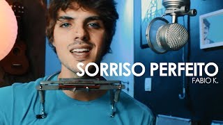 Sorriso Perfeito - Fabio K