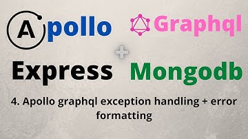 4. Apollo graphql exception handling + error formatting | Apollo | graphql | mongodb