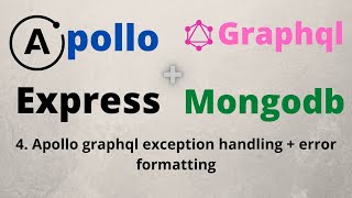 4. Apollo graphql exception handling + error formatting | Apollo | graphql | mongodb