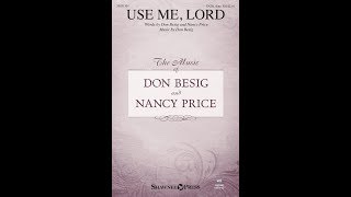 Video thumbnail of "USE ME, LORD (SATB Choir) - Don Besig/Nancy Price"