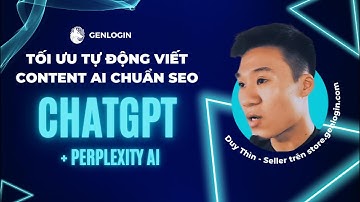 TỐI ƯU TỰ ĐỘNG VIẾT CONTENT AI CHUẨN SEO BẰNG CHATGPT + PERPLEXITY AI | HƯỚNG DẪN CHI TIẾT
