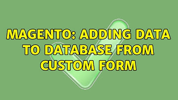 Magento: Adding data to database from custom form (2 Solutions!!)