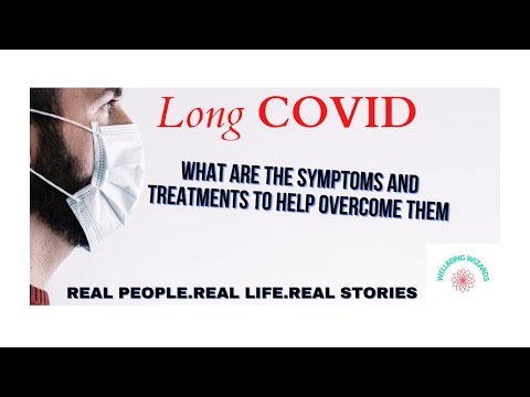 Long Covid - What are the symptoms and treatments to help overcome them