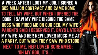 A WEEK AFTER I LOST MY JOB, I SIGNED A $25 MILLION CONTRACT AND CAME HOME TO TELL MY WIFE  BUT