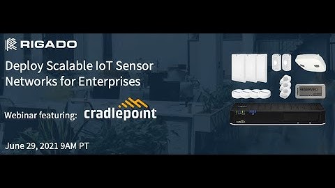 Deploy Scalable IoT Sensor Networks for Enterprises with Rigado and Cradlepoint