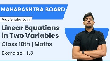 Linear Equations in two variables | Maths | Class 10 Maharashtra Board | Ajay Shaha Jain