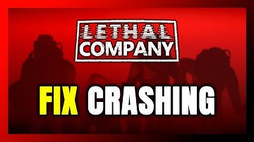 How to FIX Lethal Company Crashing