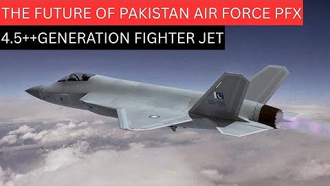 The future of pakistan air force PFX | 4.5+ generation fighter jet with stealth capabilities 