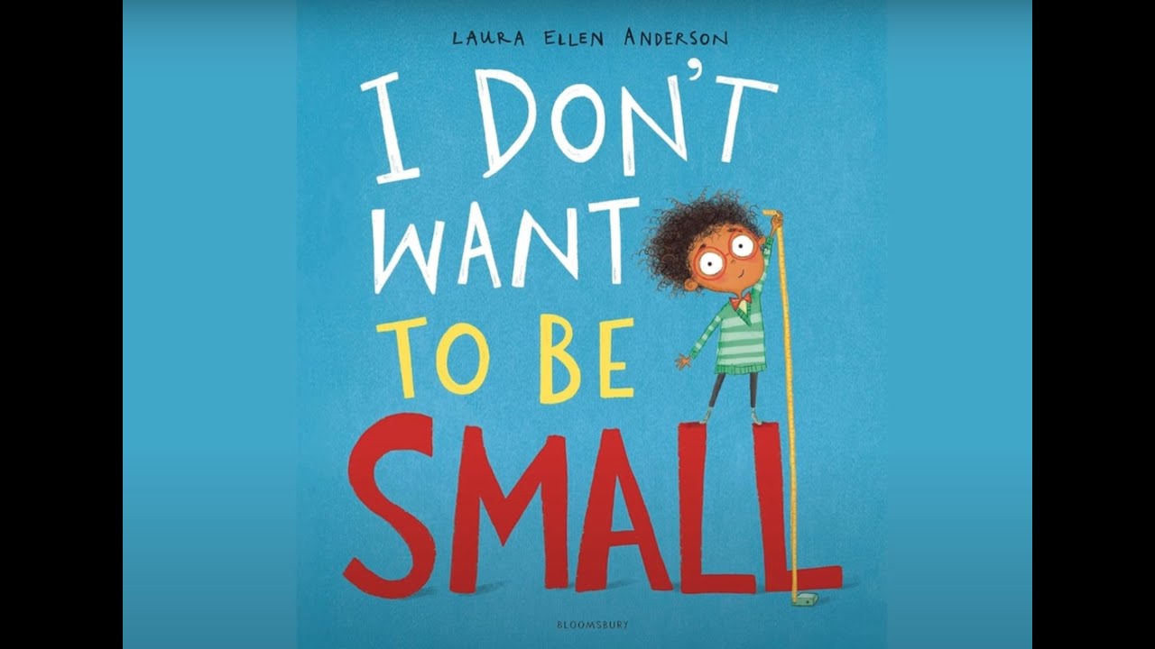I Don't Want to be Small by Laura Ellen Anderson, read aloud kid/s book ...