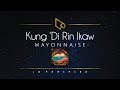 Mayonnaise | Kung 'Di Rin Ikaw (Lyric Video)