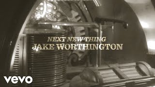 Jake Worthington - Next New Thing (Lyric Video)