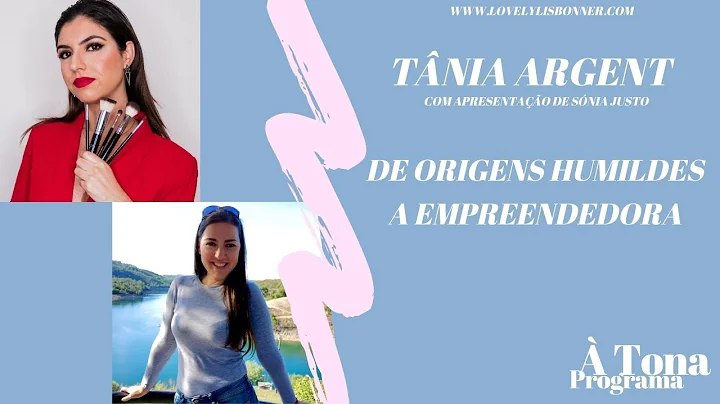 De Origens humildes a empreendedora |  Tnia Argent...
