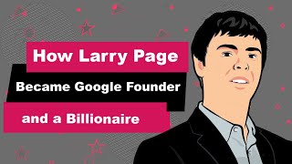 Larry Page Biography | Animated Video | Google Founder and Billionaire