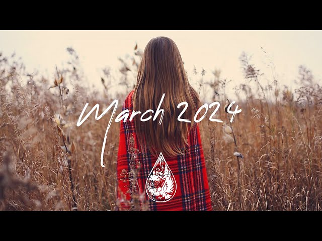 Indie/Pop/Folk Compilation - March 2024 (2-Hour Playlist) class=