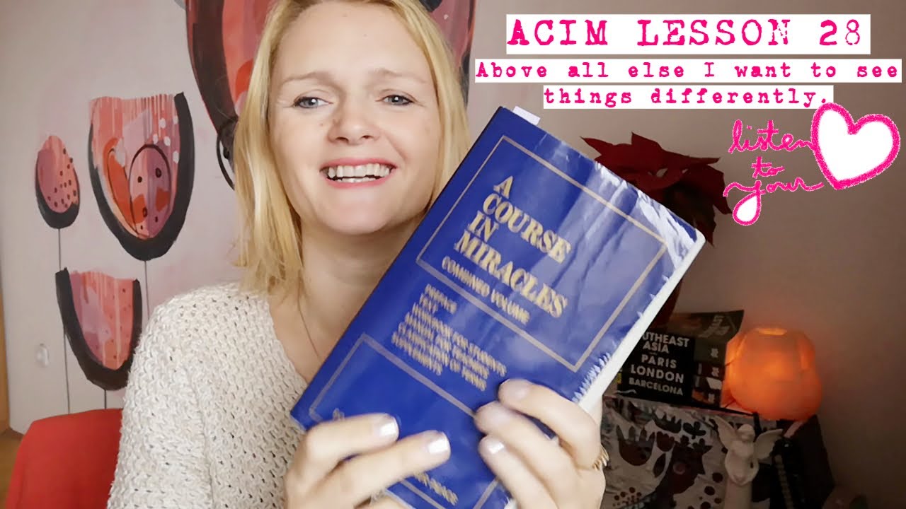 A Course In Miracles Lesson 28 Above All Else I Want To See Things a-course-in-miracles-lesson-28-above-all-else-i-want-to-see-things